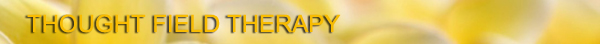 Thought Field Therapy, TFT, thought field, treatments anxiety, Trauma, traumas, Addictions, Phobias, Obsessive compulsiveness,psychological treatment